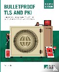 Ristic, Ivan - Bulletproof TLS and PKI, Second Edition