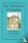 Dowding, Janet, Taylor, Patrick - The Toll-houses of Somerset