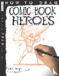 Bergin, Mark - How To Draw Comic Book Heroes