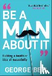 Bell, George - Be a Man About It