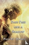 Readman, Paula R.C. - Days Pass Like a Shadow