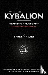 Initiates, Three - The Kybalion - Hermetic Philosophy - Revised and Updated Edition