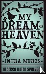 Springer, Rebecca Ruter - My Dream of Heaven - Intra Muros
