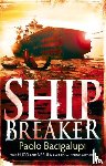 Bacigalupi, Paolo - Ship Breaker
