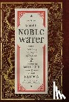 Miller, Anistatia R. - A Most Noble Water: Revisiting the Origins of English Gin