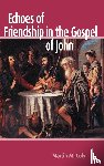 Culy, Martin M. - Echoes of Friendship in the Gospel of John