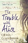 Glazebrook, Olivia - The Trouble with Alice