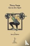 Szirtes, George - Thirty Poets Go to the Gym