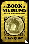 Kardec, Allan - The Book on Mediums