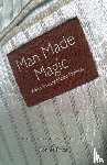 Price, Ronnie - Man Made Magic - When Science Meets Fashion: The Story of Nylon and Man-made Textiles in Fashion