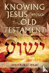 Wright, Christopher J. H. - Knowing Jesus Through the Old Testament
