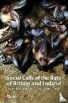 Middleton, Neil, Froud, Andrew, French, Keith - Social Calls of the Bats of Britain and Ireland