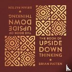 Patten, Brian - The Book Of Upside Down Thinking