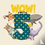 Tapper, Lucy - WOW! You're Five birthday book