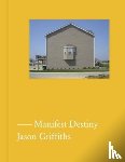 Griffiths, Jason, Stierli, Martino - Manifest Destiny