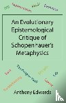 Edwards, Anthony - An Evolutionary Epistemological Critique of Schopenhauer's Metaphysics