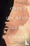 Ackerman, Elliot - Green On Blue
