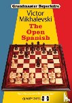 Mikhalevski, Victor - Grandmaster Repertoire 13 - The Open Spanish