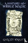 Knight, Gareth - A History of White Magic
