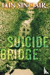 Sinclair, Iain - Suicide Bridge