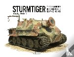 Archer, Lee, Haasler, Timm - Sturmtiger: The Combat History of Sturmmoerser Kompanies 1000-1002