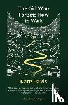 Davies, Kate - The Girl Who Forgets How To Walk