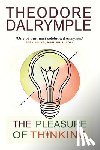 Dalrymple, Theodore - The Pleasure of Thinking
