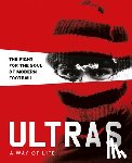 Potter, Patrick - Ultras. A Way of Life