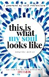 Jones, Sharon - This Is What My Soul Looks Like: The Burn After Writing Sequel. a Journal of Self Discovery