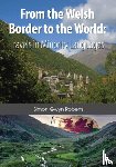 Roberts, Simon Gwyn - From the Welsh Border to the World