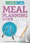 Cheyette, Chris, Balolia, Yello - Carbs & Cals Meal Planning Guide