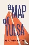 Lytal, Benjamin - A Map of Tulsa