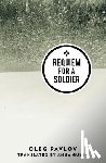 Pavlov, Oleg - Requiem for a Soldier