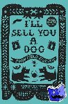 Villalobos, Juan Pablo - I’ll Sell You a Dog