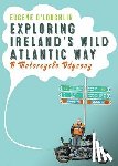 O'Loughlin, Eugene - Exploring Ireland's Wild Atlantic Way: A Motorcycle Odyssey