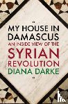 Darke, Diana - My House in Damascus