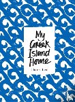 Lloyd, Claire - My Greek Island Home