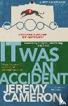 Cameron, Jeremy - It was An Accident