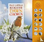 Buckingham, Caz, Pinnington, Andrea - The Little Book of the Dawn Chorus