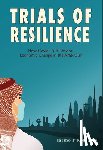 Kotilane, Jarmo - Trials of Resilience - How Covid-19 is Driving Economic Change in the Arab Gulf