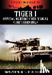  - Tiger I - Official Wartime Crew Manual (The Tigerfibel)