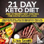 Scott, Lisa - 21 Day Keto Diet and Intermittent Fasting For Rapid Weight Loss