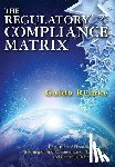 Guido Reinke - The Regulatory Compliance Matrix: Regulation of Financial Services, Information and Communication Technology, and Generally Related Matters