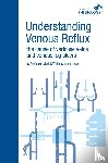 Whiteley, Mark S. - Understanding Venous Reflux the Cause of Varicose Veins and Venous Leg Ulcers