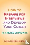 Forde-Johnston, Carol (Divisional Recruitment and Retention Lead - How to Prepare for Interviews and Develop your Career