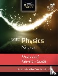 Kelly, Gareth, Morris, Iestyn, Wood, Nigel - WJEC Physics for A2 Level: Study and Revision Guide