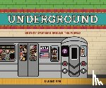 Kim, Uijung - Underground: Subway Systems Around the World