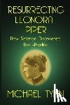 Tymn, Michael - Resurrecting Leonora Piper: How Science Discovered the Afterlife