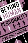 Cummins, Geraldine - Beyond Human Personality