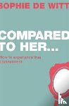 Witt, Sophie de - Compared To Her...